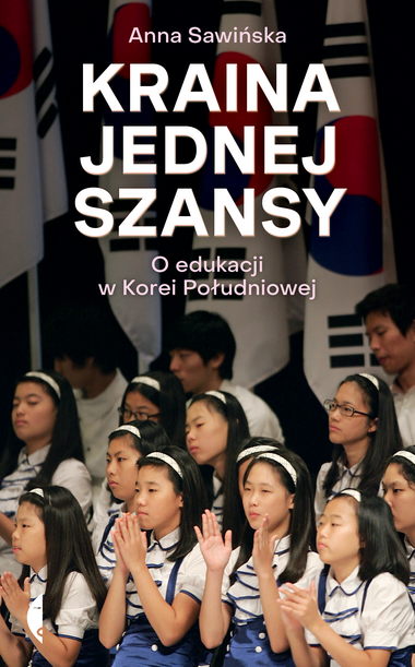 Kraina jednej szansy. O edukacji w Korei Południowej (Hardcover)