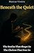 Beneath the Quiet:The Stori...