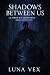 Shadows Between Us