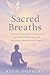 Sacred Breaths: A Christian...