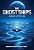 The Ghost Ships: Journey In...