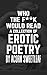 Who the F**k Would Read a Collection of Erotic Poetry by Acorn Sweetleaf