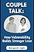 Couple Talk: How Vulnerabil...