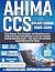 AHIMA CCS Study Guide: First-Attempt Test Strategies and Breakdowns for Medical Coding Professionals to Ace the Ceritifed Coding Specialist Exam + 582 Q&As with Detailed Explanations (6 Full Tests)