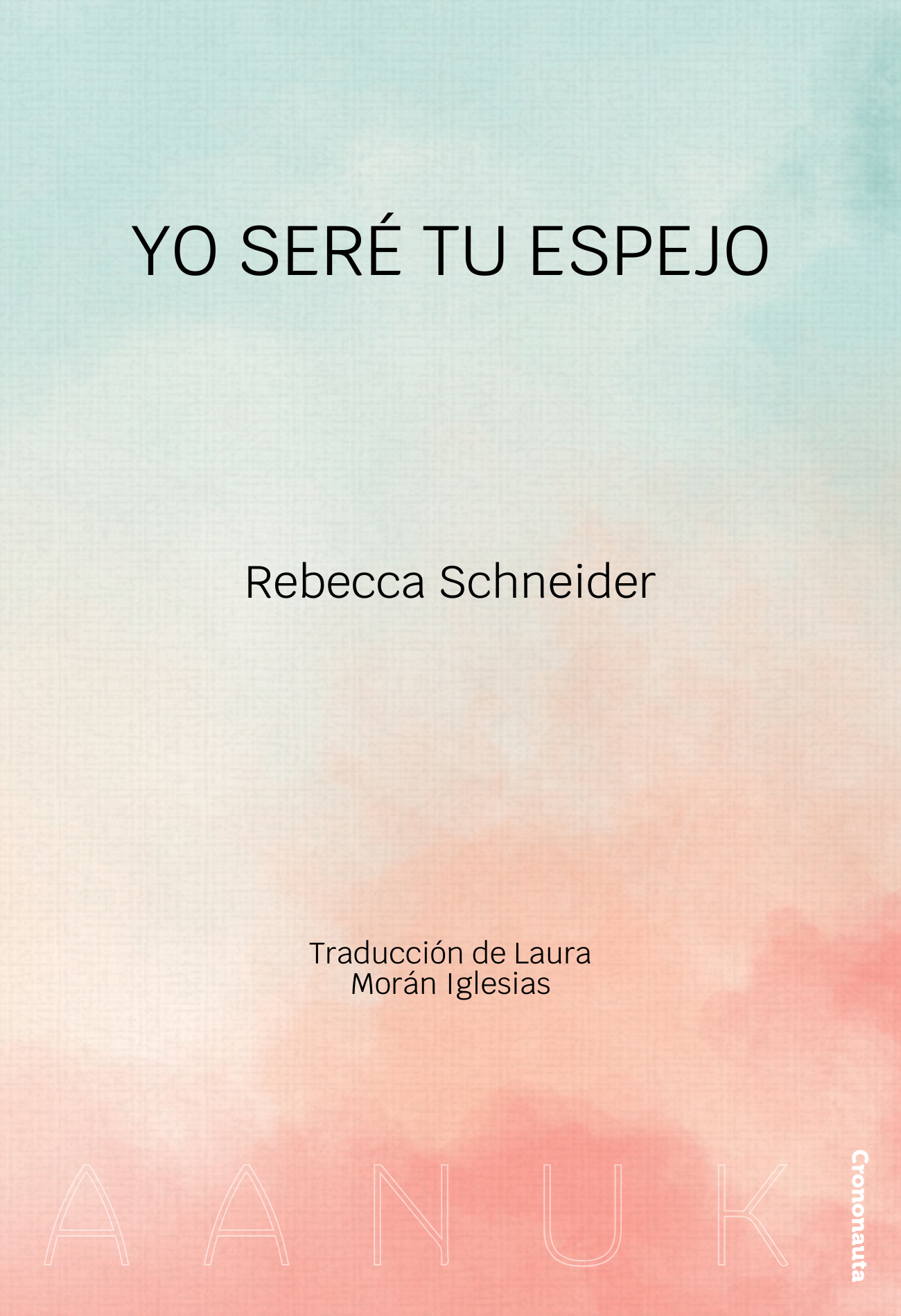 Portada de Yo seré tu espejo, de Rebecca Schneider