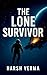 The Lone Survivor : The mys...