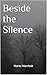 Beside the Silence