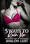 5 Ways To Ruin Me...
