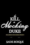 To Kill a Mocking Duke by Sadie Bosque