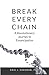 Break Every Chain: A Revolu...