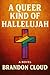 A Queer Kind of Hallelujah by Brandon Cloud
