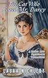The Cat Who Loved Mr. Darcy: A Pride and Prejudice Variation