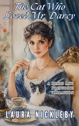 The Cat Who Loved Mr. Darcy: A Pride and Prejudice Variation (Kindle Edition)