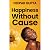 Happiness Without Cause: Wh...