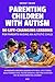 Parenting Children with Autism by George T. Nelson