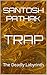 TRAP: The Deadly Labyrinth ...