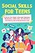 SOCIAL SKILLS FOR TEENS: A ...