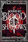 Bound By Blood and Shadows by Gemma Pettinato
