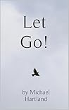 Let Go!: Poems inspired by Meister Eckhart (Michael Hartland Poetry)