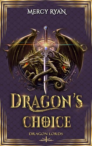 Dragon's Choice: An Epic Hidden Royal Romantacy (Dragon Lords Book 1)
