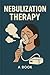 Nebulization Therapy: Nebul...