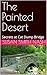 The Painted Desert: Secrets...