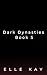 Dark Dynasties Book 5 (Dark...