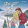 Axe-identally Married (Maine Lumberjacks, #3)