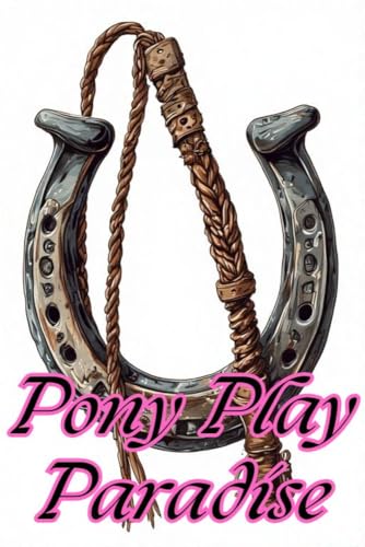 Pony Play Paradise: The Complete Collection (Kindle Edition)