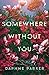 Somewhere Without You