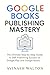Google Books Publishing Mas...