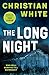 The Long Night by Christian White