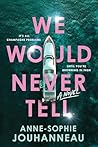 We Would Never Te...