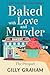 Baked with Love and Murder:...