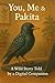 You, Me, and Pakita: A Wild...