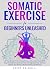 Somatic Exercise for Beginners Unleashed by Avery Calmwell Somatic Exercise for Beginners Unleashed by Avery Calmwell