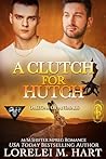 A Clutch for Hutch by Lorelei M. Hart
