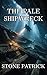 The Pale Shipwreck: Truth L...