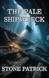 The Pale Shipwreck: Truth Lies Beneath the Waves (Clara Holt Book 1) The Pale Shipwreck: Truth Lies Beneath the Waves (Clara Holt Book 1)