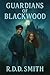 Guardians of Blackwood: A p...