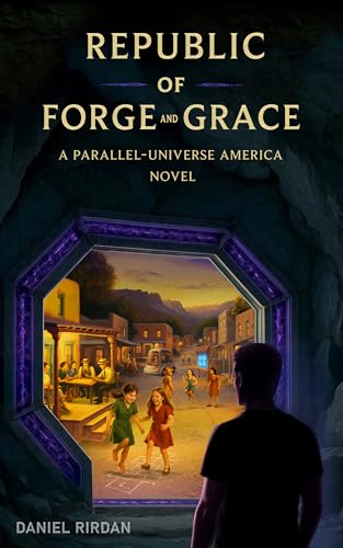Republic of Forge and Grace: A Parallel-Universe America Novel (Kindle Edition)