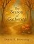 The Season of Gathering : A...