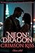 Neon Dragon, Crimson Kiss: ...