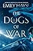 The Dogs of War by Emily Hayse