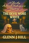 The Devil Wore White (Ghostly Ashland Shakespeare Mystery series Book 2)