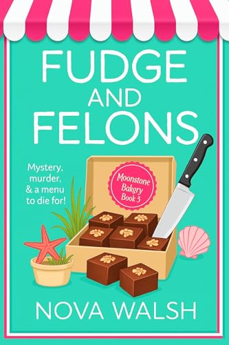 Fudge and Felons (Moonstone Bakery #3)