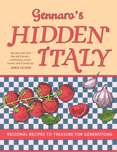 Gennaro’s Hidden Italy: The new 2026 cookbook from Jamie Oliver’s mentor – authentic Italian meals and classic pasta recipes perfect for family cooking chaptered by Italy’s travel regions (Kindle Edition)