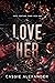 Love Her (The Moth and the Monster #2)