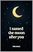 i named the moon after you by Luke Moon i named the moon after you by Luke Moon