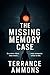 The Missing Memory Case by Terrance Ammons